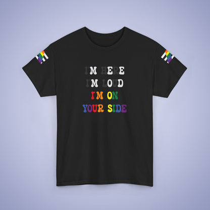 Im Here Im Loud Im On Your Side Straight Ally LGBT Pride Month Matching  T Shirt Unisex