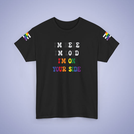 Im Here Im Loud Im On Your Side Straight Ally LGBT Pride Month Matching  T Shirt Unisex