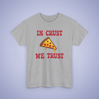 In Crust We Trust Graphic Art Pizza Lover Funny Unisex T Shirt