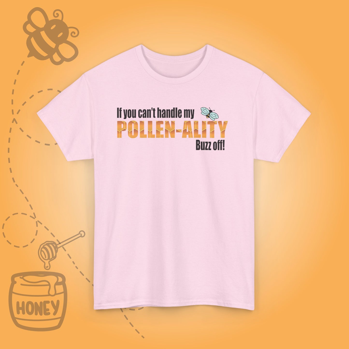 If You Cant Handle My Pollenality Buzz Off Sweet As Honey Funny Bee Lover Design Unisex T Shirt