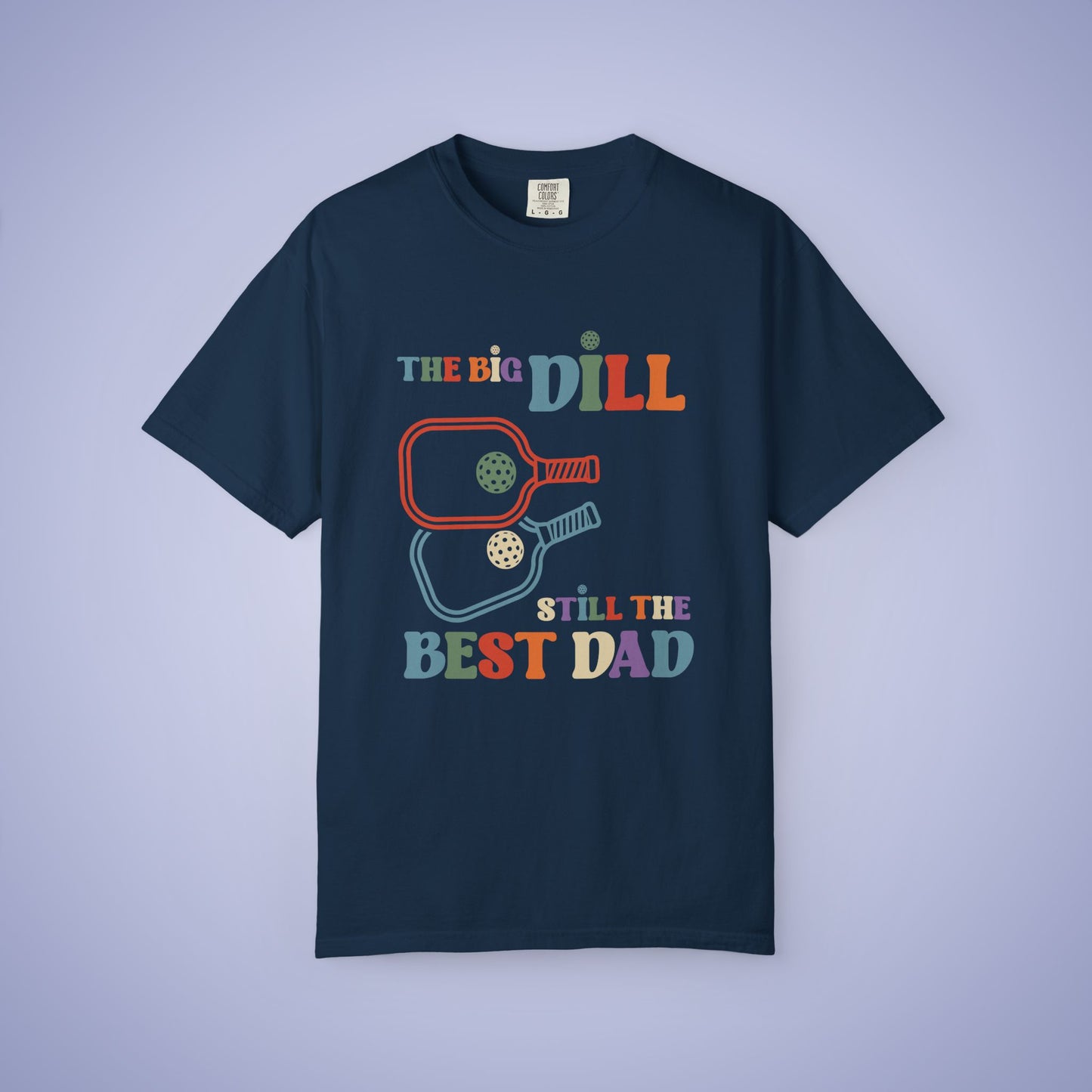 The Big Dill Still the Best Dad Pickleball Comfort Colors T Shirt Unisex