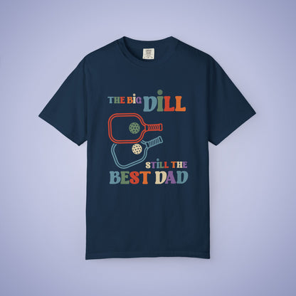 The Big Dill Still the Best Dad Pickleball Comfort Colors T Shirt Unisex