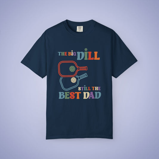 The Big Dill Still the Best Dad Pickleball Comfort Colors T Shirt Unisex