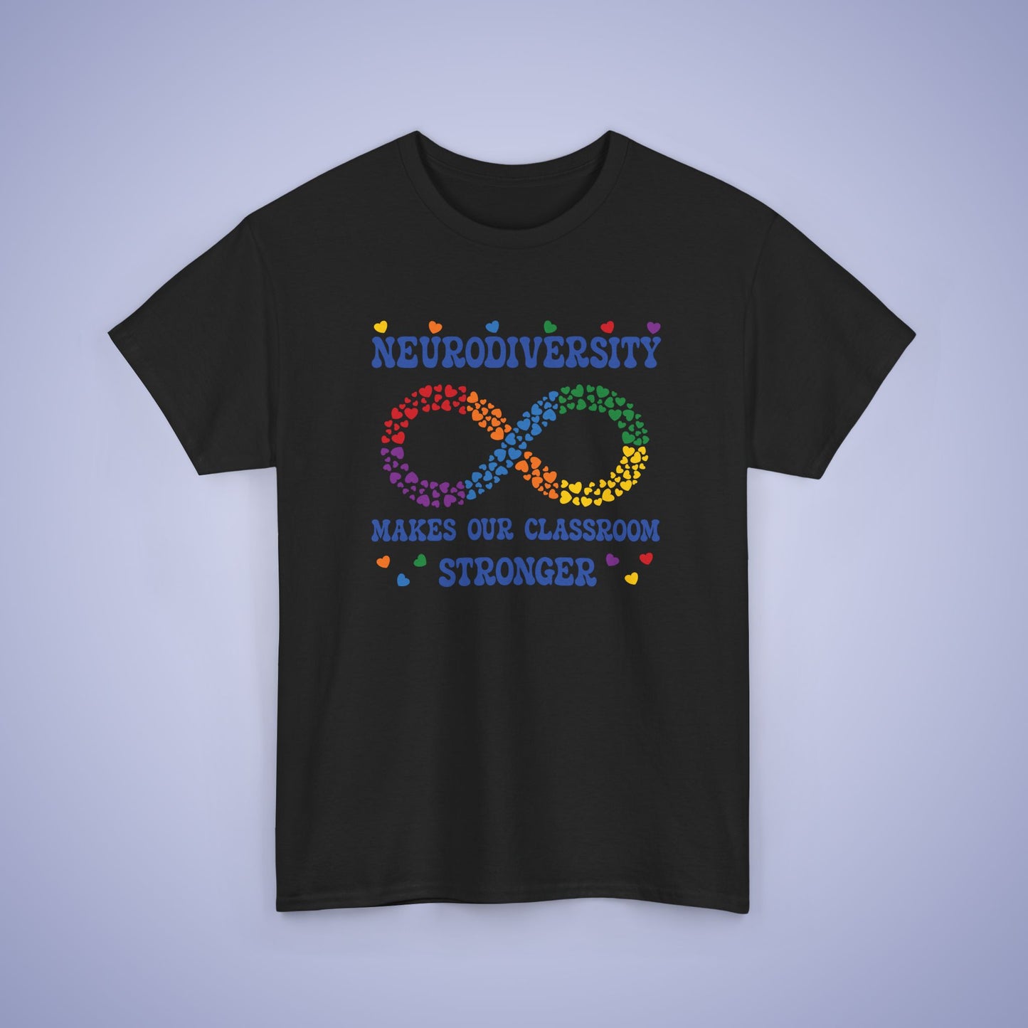 Neurodiversity Makes Our Classroom Stronger Infinity Heart Graphic Autism Awareness Unisex T Shirt