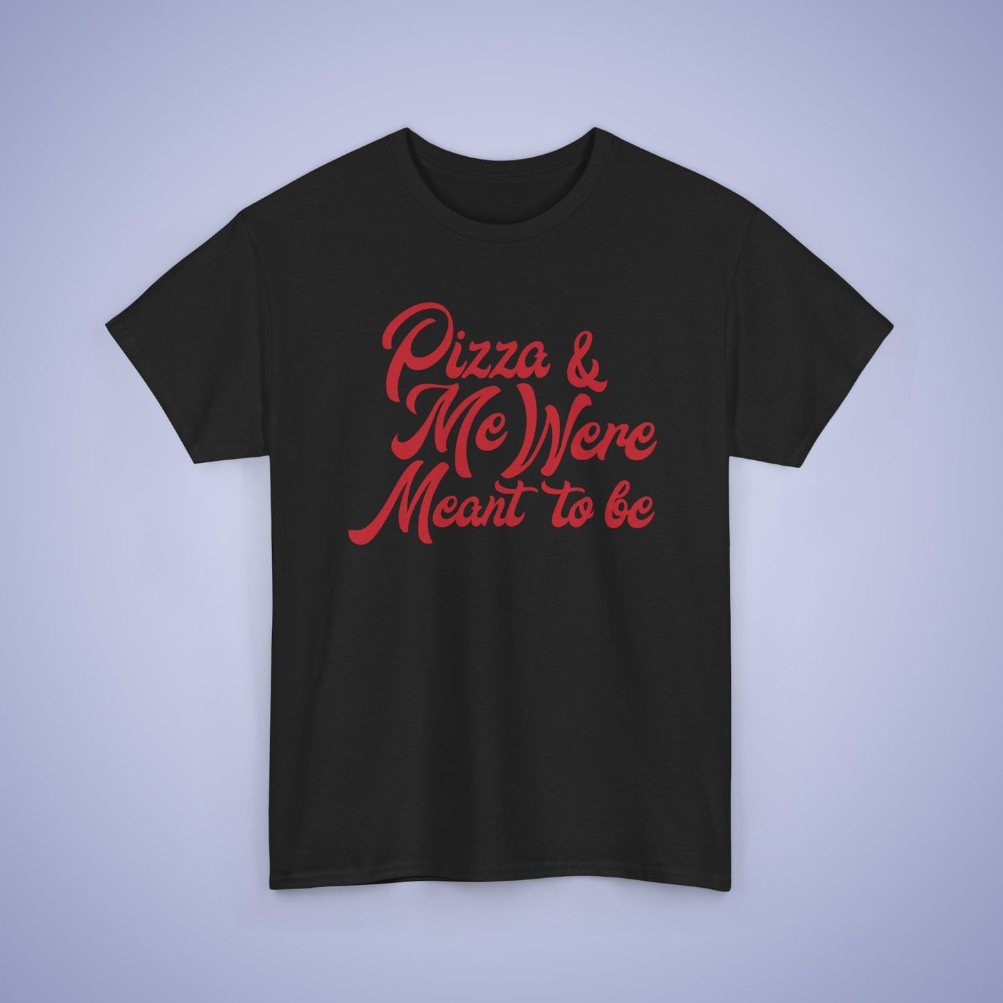 Pizza and Me Were Meant to be Word Art Pizza Lover Funny Unisex T Shirt