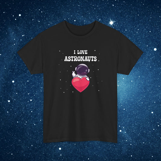 I Love Astronauts National Astronaut Day Unisex Graphic T Shirt
