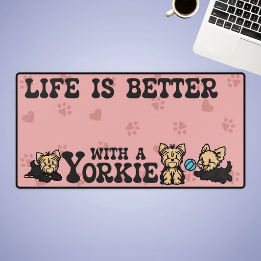 Life is Better with a Yorkie Yorkshire Terrier Lover Gift Computer Desk Mat