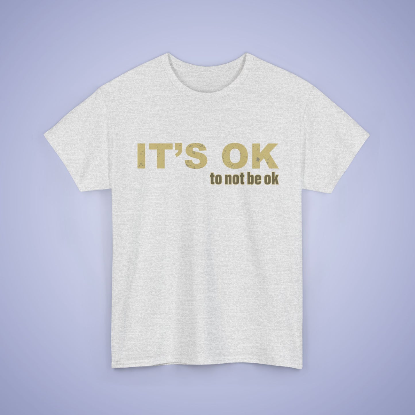 It's OK To Not Be OK Unisex T-Shirt