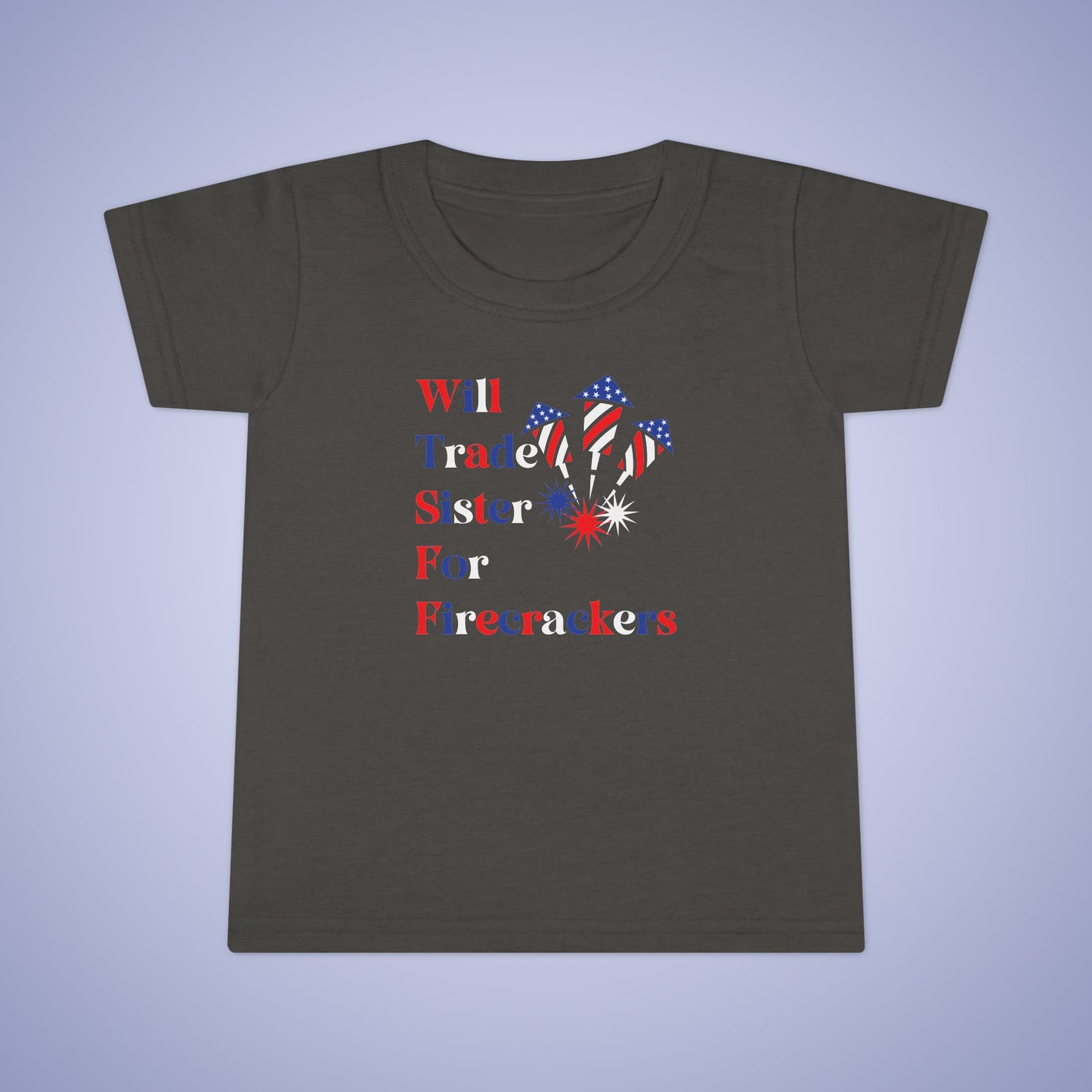 Will Trade Sister for Firecrackers July 4th Toddler Funny T Shirt Unisex