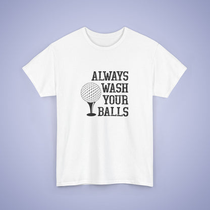 Always Wash Your Balls Funny Golf Unisex T Shirt