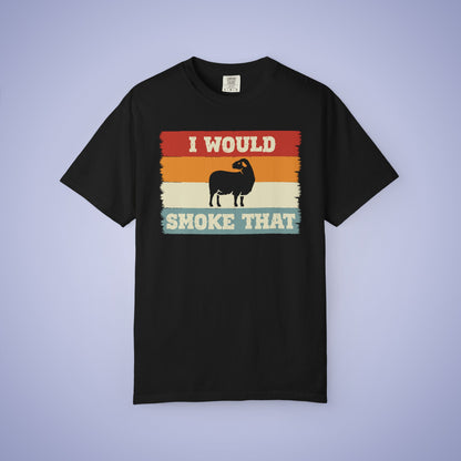 I Would Smoke That Lamb Meat Smoker Comfort Colors Mens T Shirt Fathers Day Gift