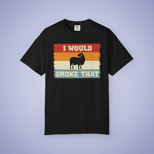 I Would Smoke That Lamb Meat Smoker Comfort Colors Mens T Shirt Fathers Day Gift