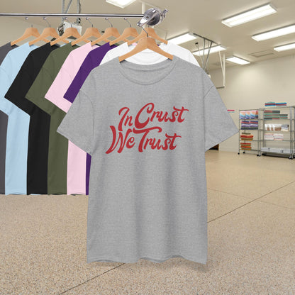 In Crust We Trust Word Art Pizza Lover Funny Unisex T Shirt