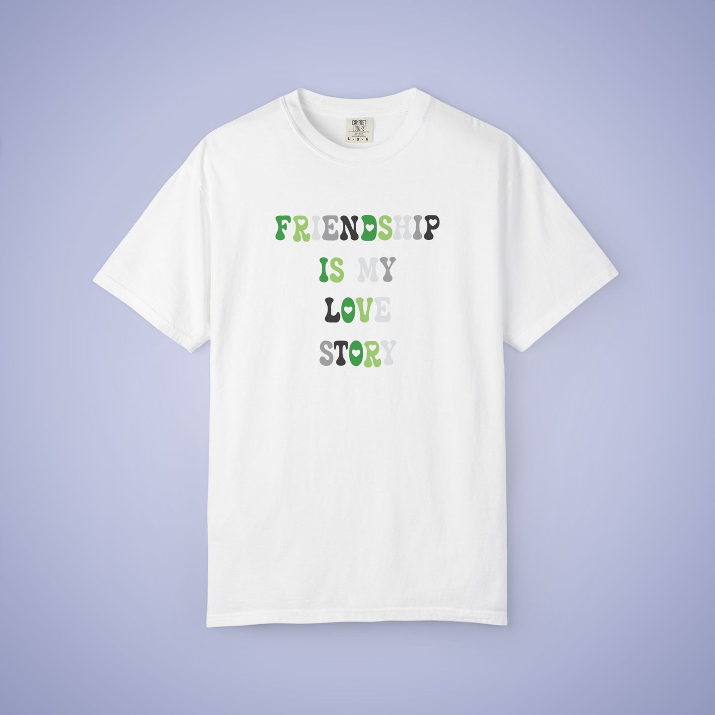 Friendship is My Love Story Aromantic LGBT Pride Month Comfort Colors T Shirt Unisex