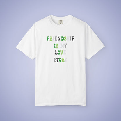 Friendship is My Love Story Aromantic LGBT Pride Month Comfort Colors T Shirt Unisex