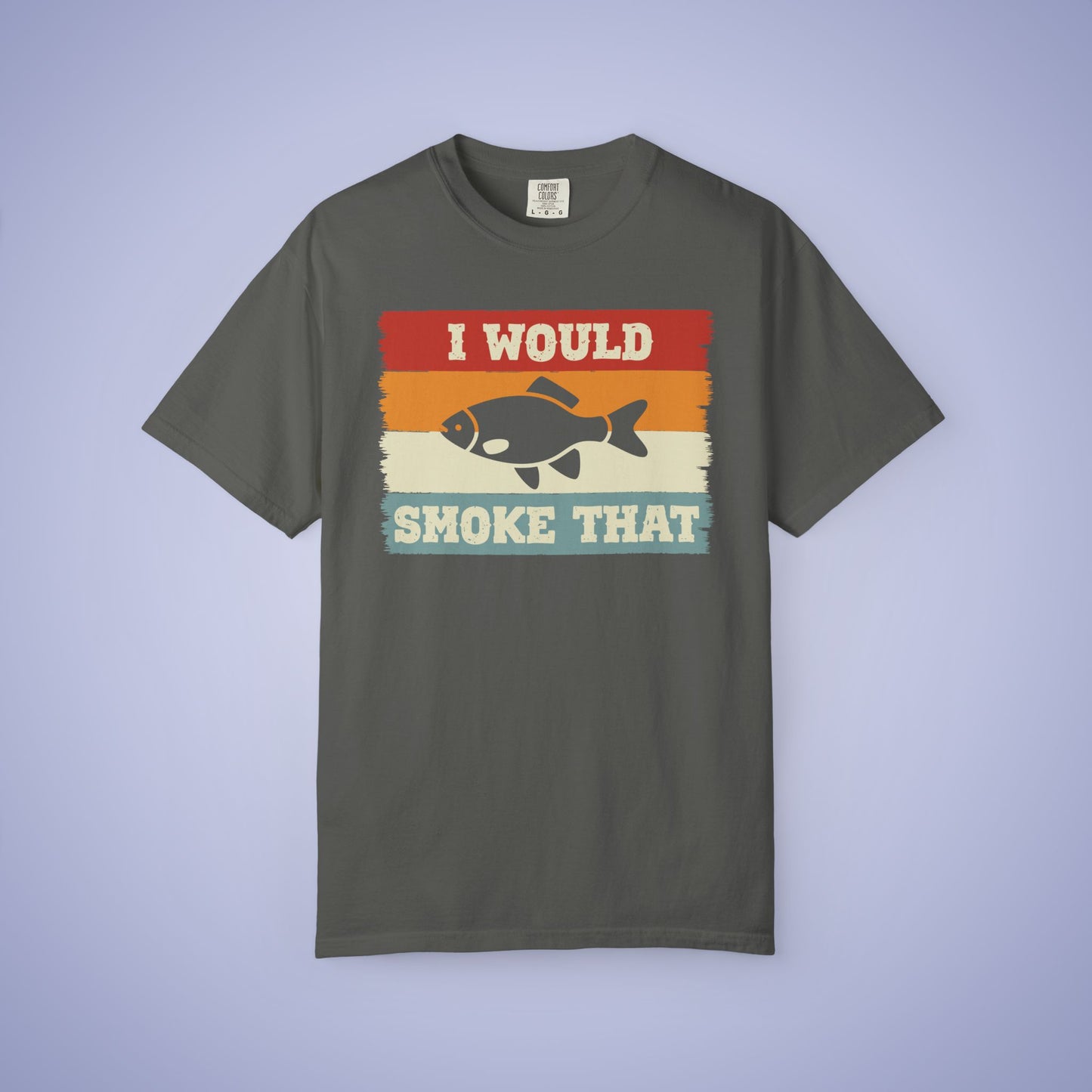 I Would Smoke That Fish Meat Smoker Comfort Colors Mens T Shirt Fathers Day Gift