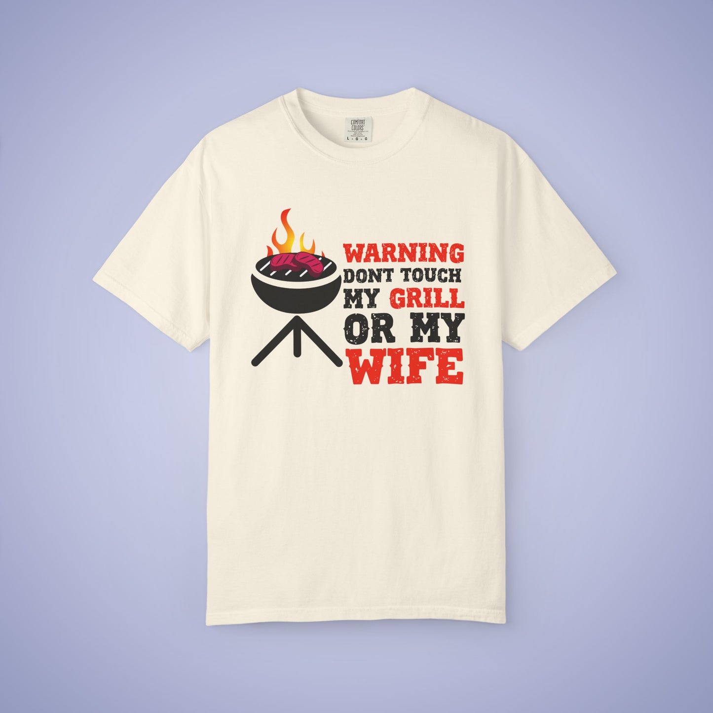 Warning Don't Touch My Grill or My Wife Meat Smoker Comfort Colors Mens Funny T Shirt Gift