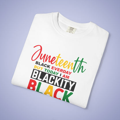 Blackity Black Today Juneteenth 1865 Comfort Colors T Shirt Unisex