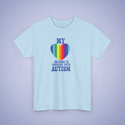 My Heart Belongs to Someone with Autism Awareness Unisex Graphic T Shirt