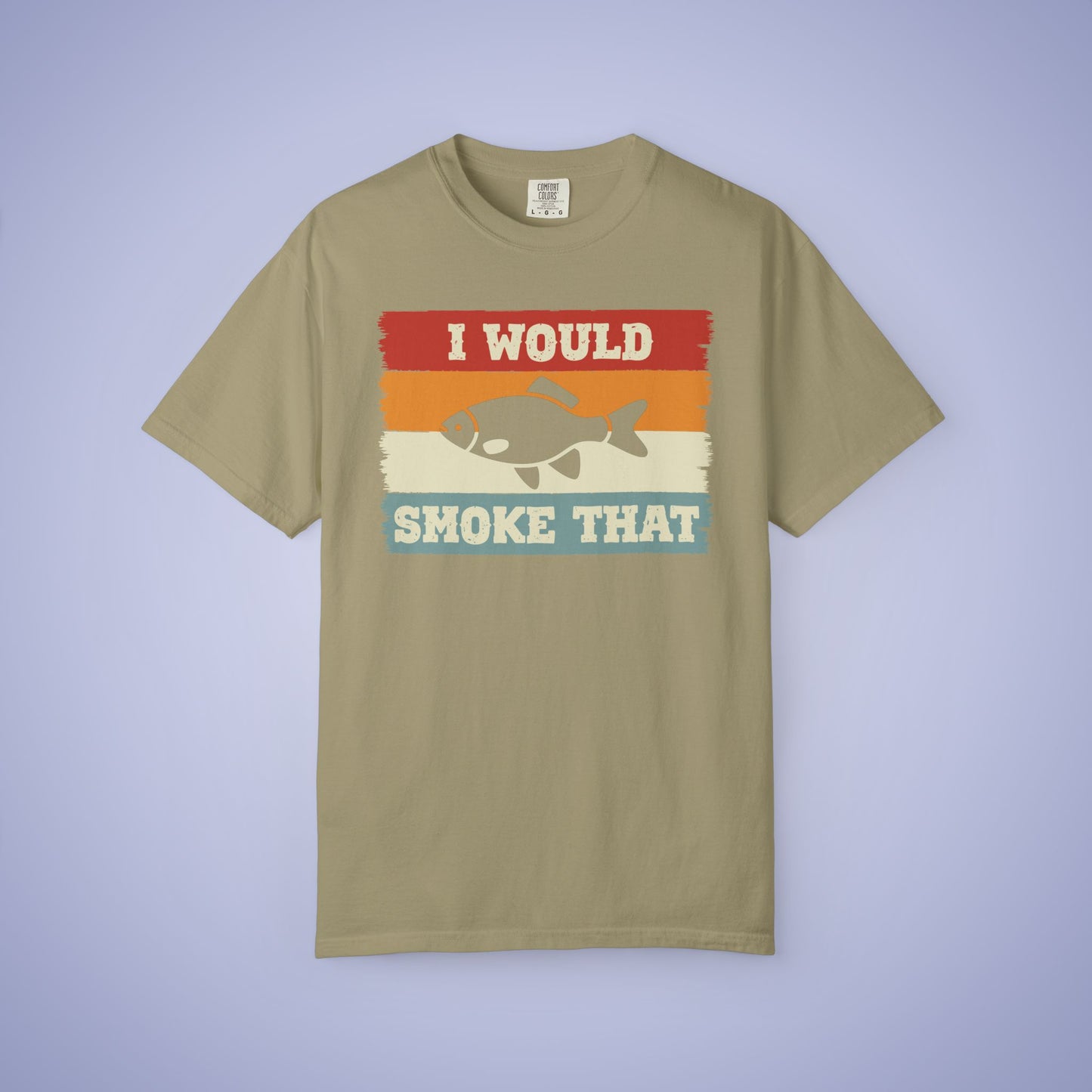 I Would Smoke That Fish Meat Smoker Comfort Colors Mens T Shirt Fathers Day Gift