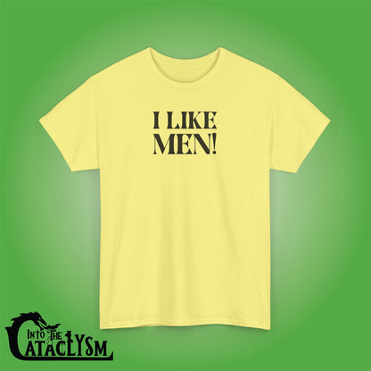 I Like Men Into the Cataclysm Unisex T Shirt