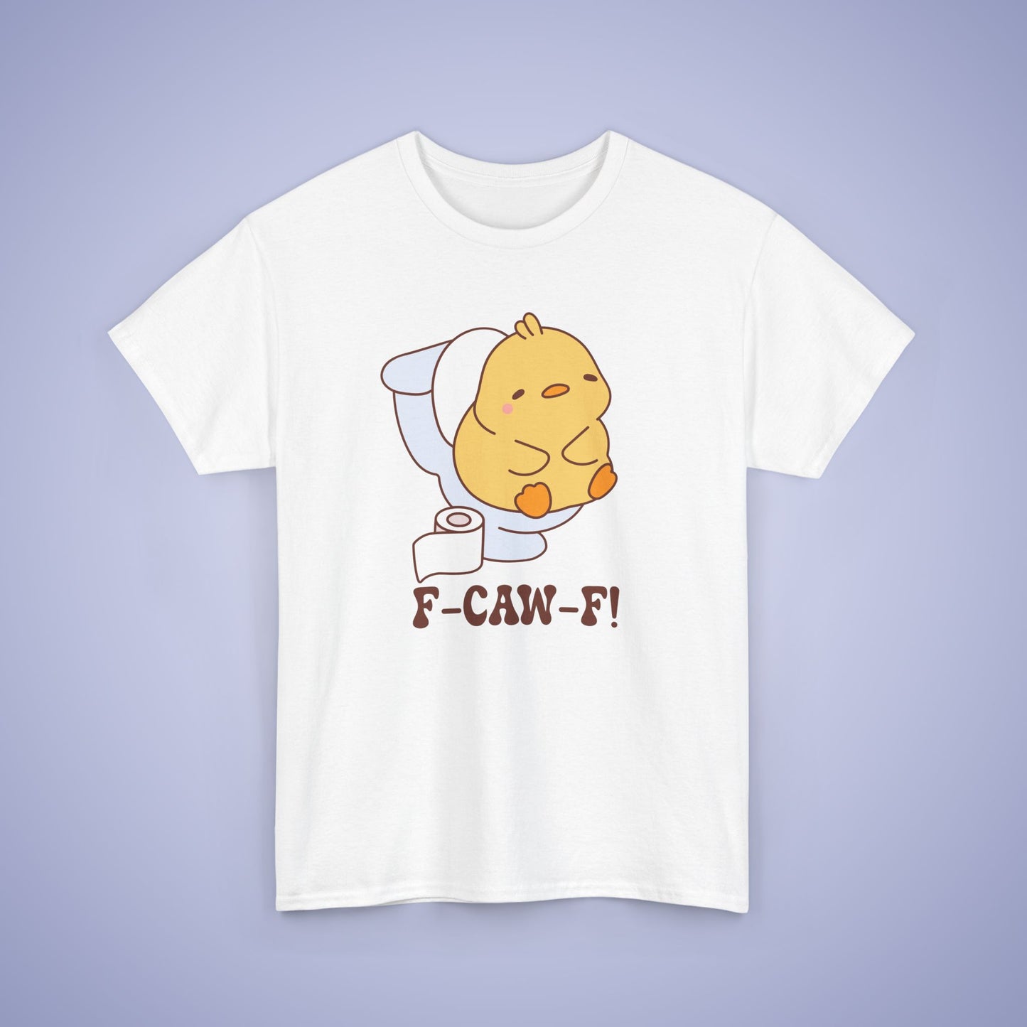 Toilet Interruption F CAW F Cute Funny Chick Unisex Chicken T Shirt