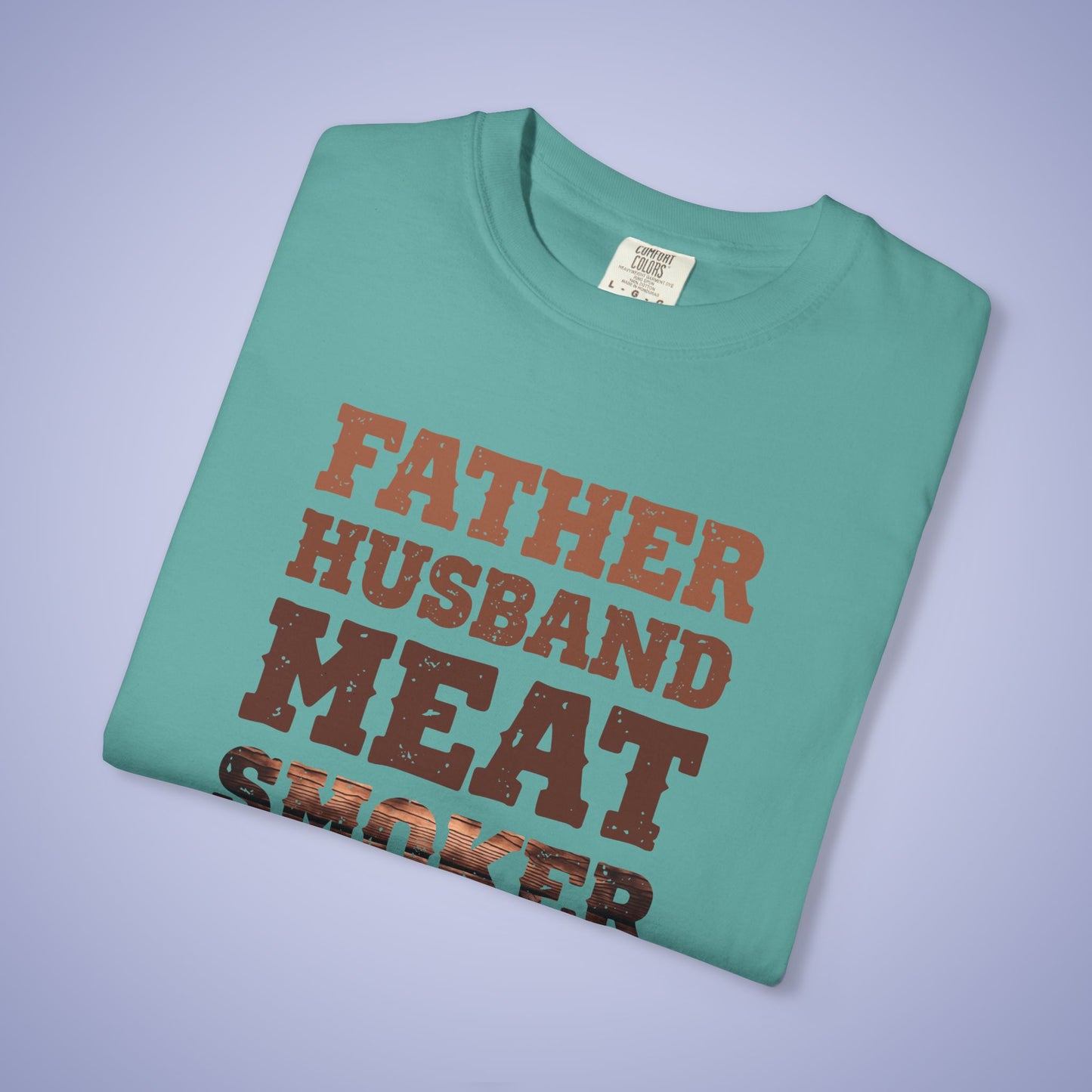 Father Husband Meat Smoker Legend Comfort Colors Mens T Shirt Fathers Day Gift