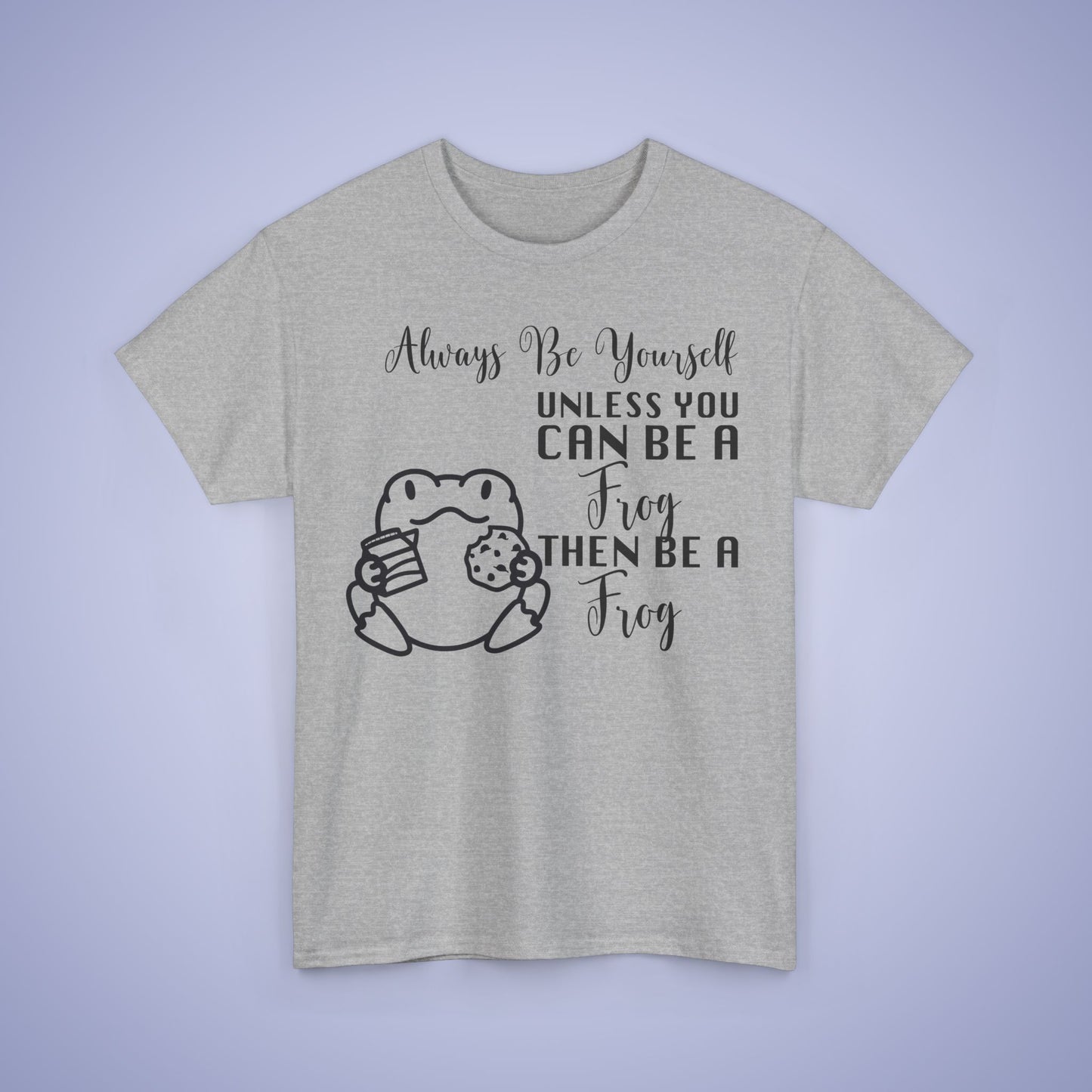 Always Be A Frog Unisex T-Shirt