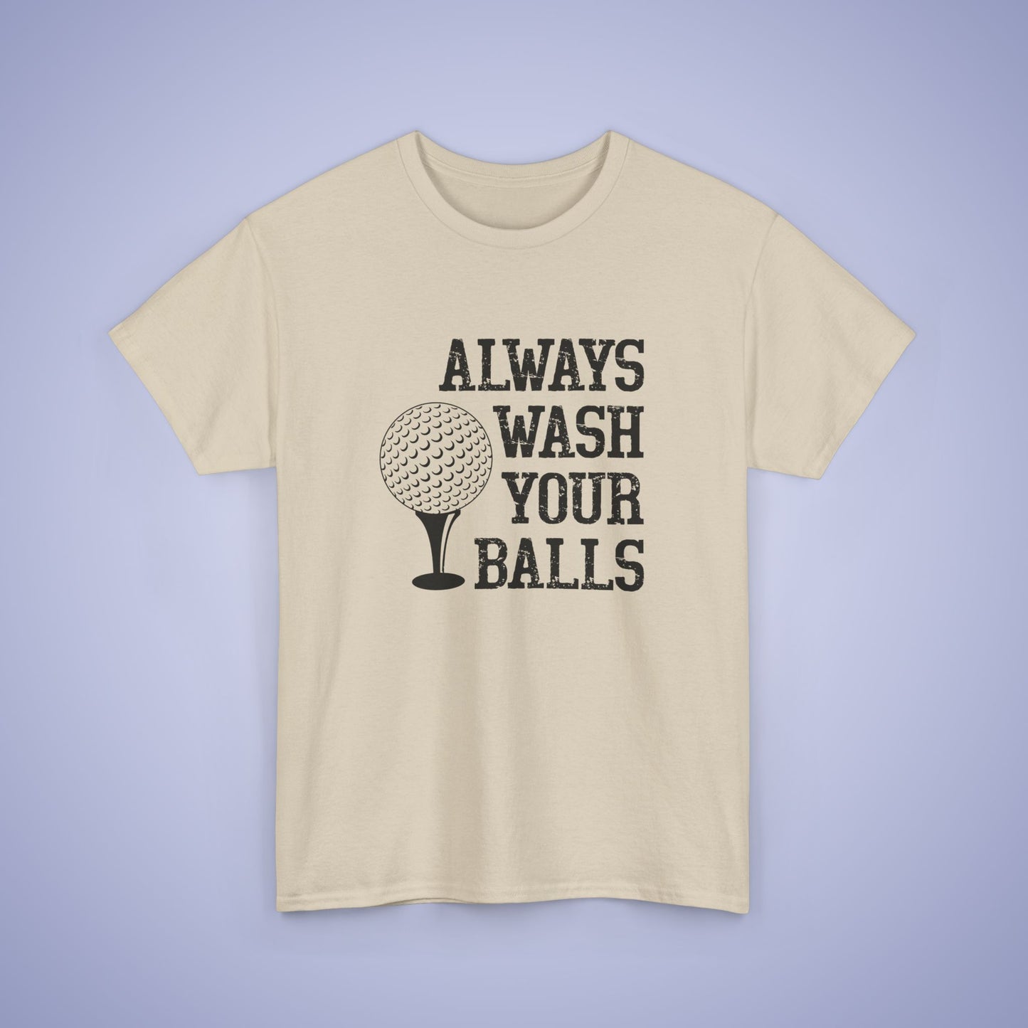 Always Wash Your Balls Unisex T-Shirt