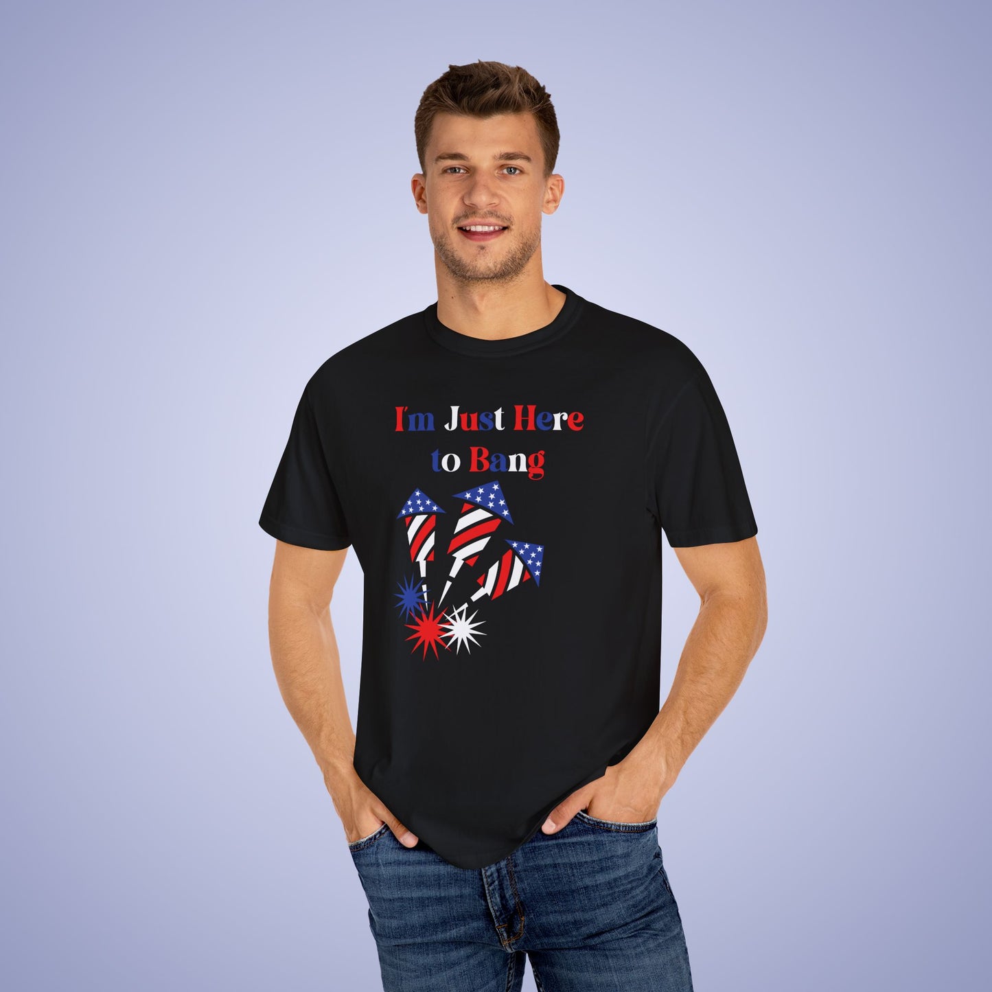 Im Just Here to Bang July 4th Comfort Colors Funny T Shirt Unisex