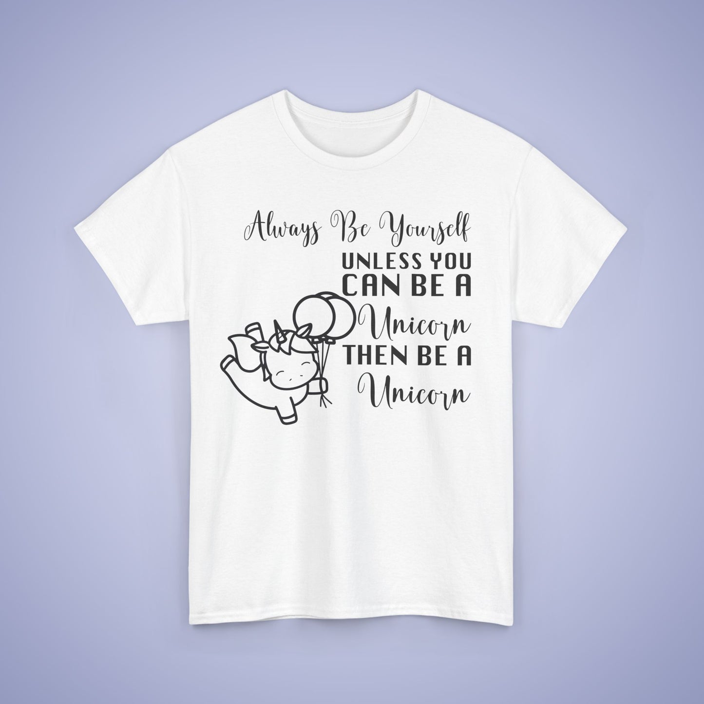 Always Be A Unicorn Unisex T-Shirt