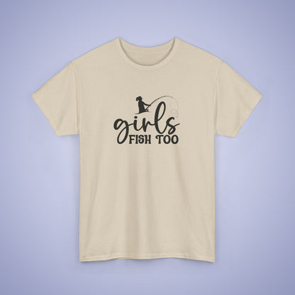 Girls Fish Too Unisex Fishing T Shirt
