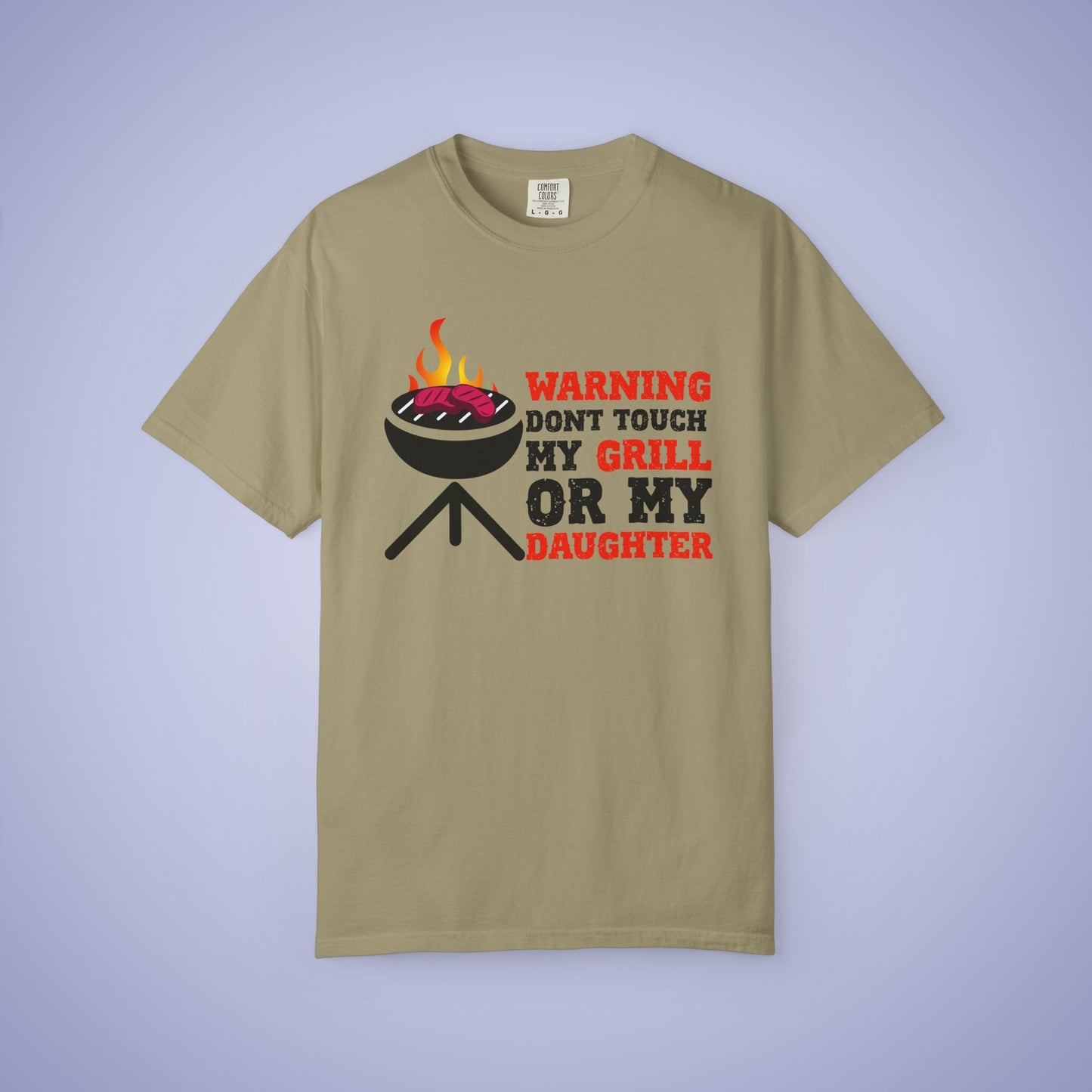 Warning Don't Touch My Grill or My Daughter Meat Smoker Comfort Colors Mens Funny T Shirt Gift