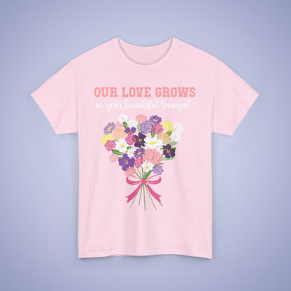 Our Love Grows in your Beautiful Bouquet Unisex Heavy T Shirt Personalized Birth Flowers