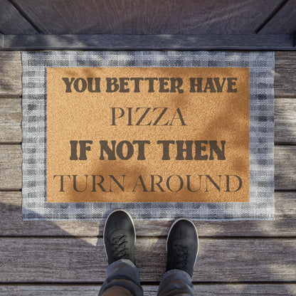 You Better Have Pizza Food Lover Funny Door Mat