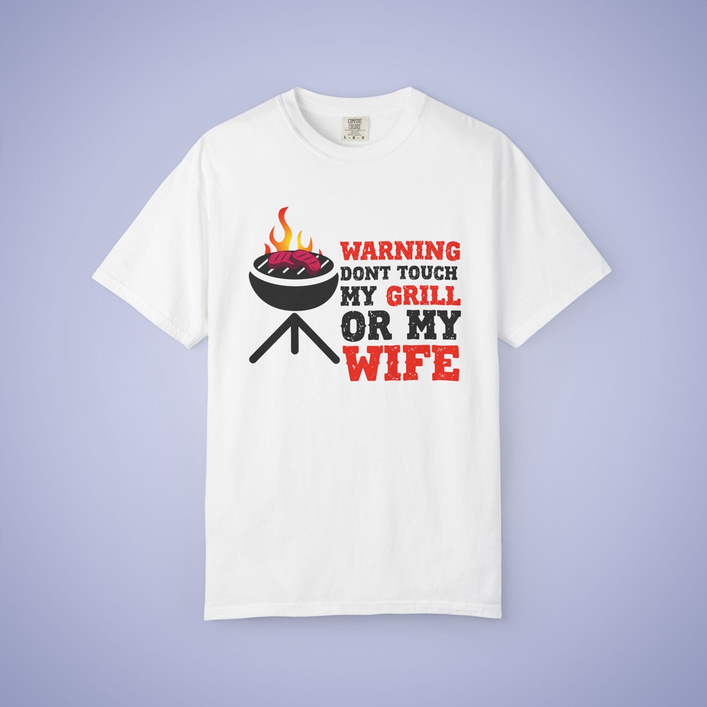 Warning Don't Touch My Grill or My Wife Meat Smoker Comfort Colors Mens Funny T Shirt Gift