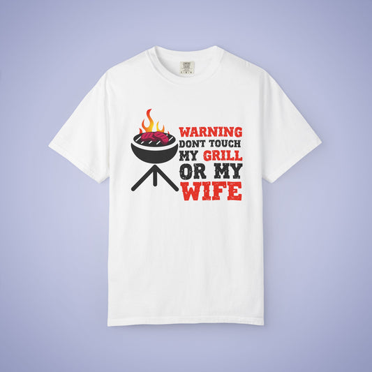 Warning Don't Touch My Grill or My Wife Meat Smoker Comfort Colors Mens Funny T Shirt Gift