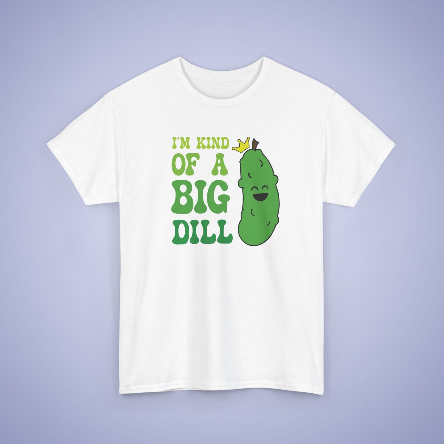 Im Kind of a Big Dill Funny Pickleball T Shirt Dill Pickle Lover Graphic Design