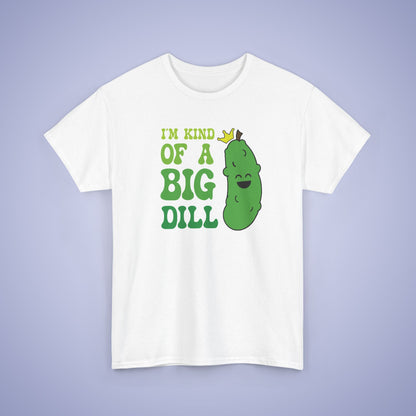 Im Kind of a Big Dill Funny Pickleball T Shirt Dill Pickle Lover Graphic Design