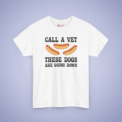 Call a Vet These Dogs Are Going Down Funny Hot Dog T-Shirt | Hot Dog Lover Gift