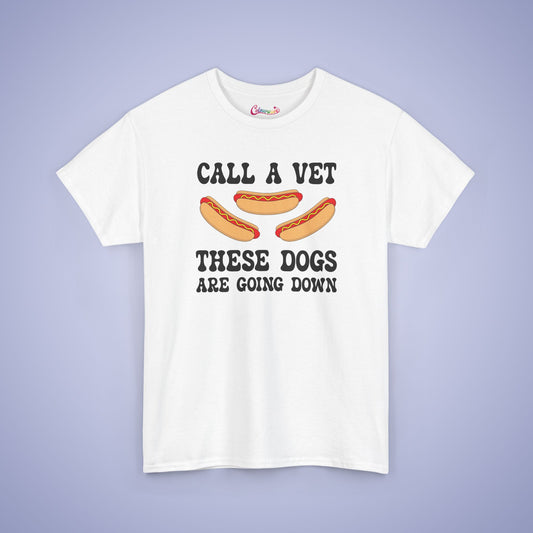 Call a Vet These Dogs Are Going Down Funny Hot Dog T-Shirt | Hot Dog Lover Gift