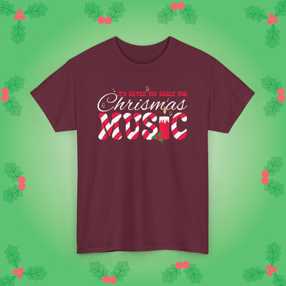 Its Never Too Early for Christmas Music Lover Unisex Musician Gift T Shirt