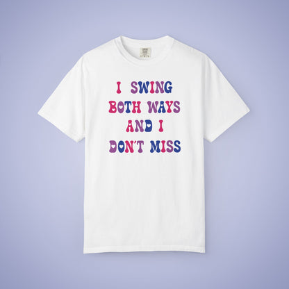 I Swing Both Ways and Dont Miss Bisexual LGBT Pride Month Comfort Colors T Shirt Unisex