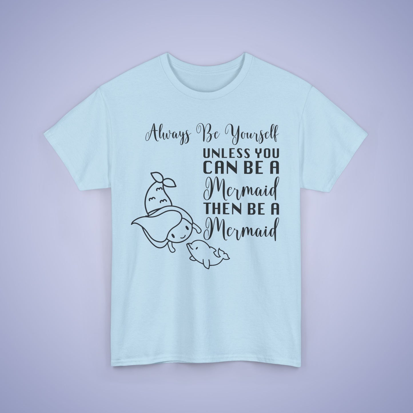 Always Be A Mermaid Unisex T-Shirt