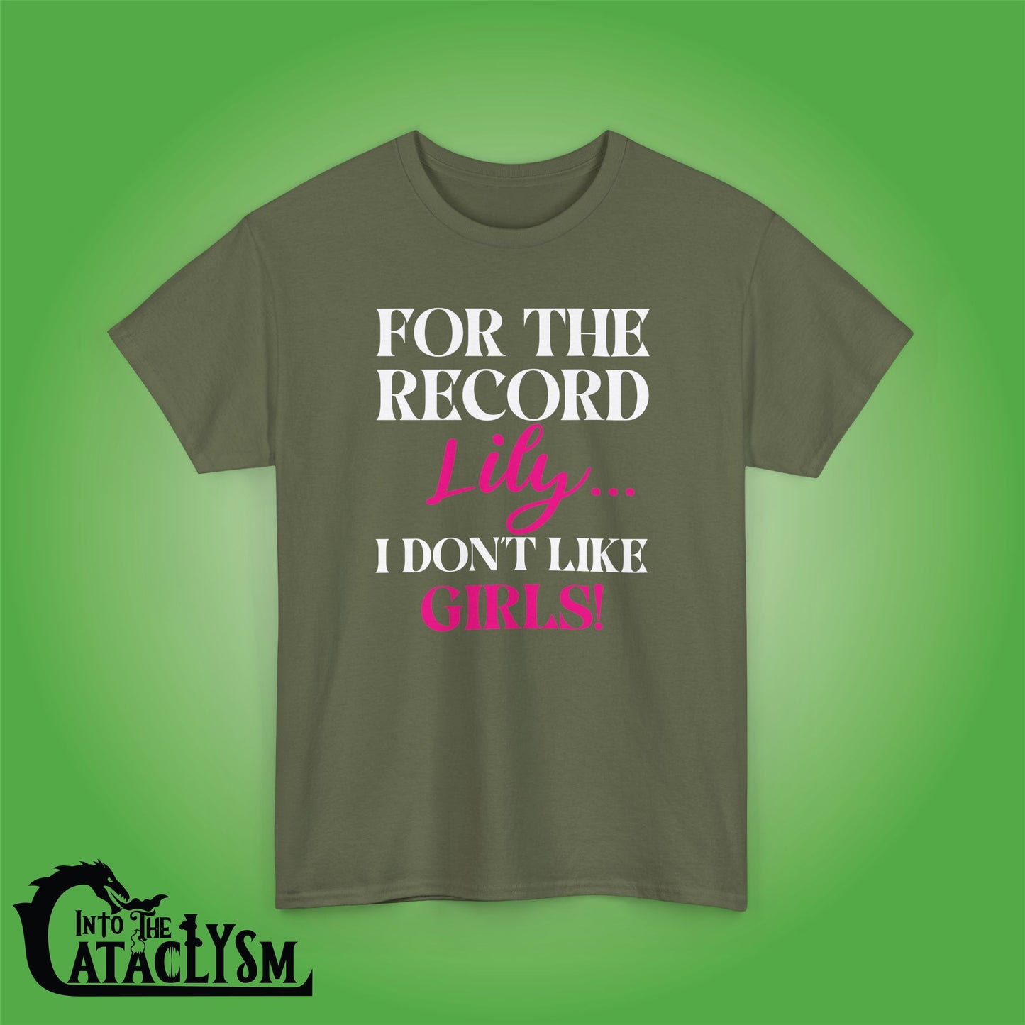 For The Record Lily I Dont Like Girls White Funny  Into the Cataclysm Unisex T Shirt