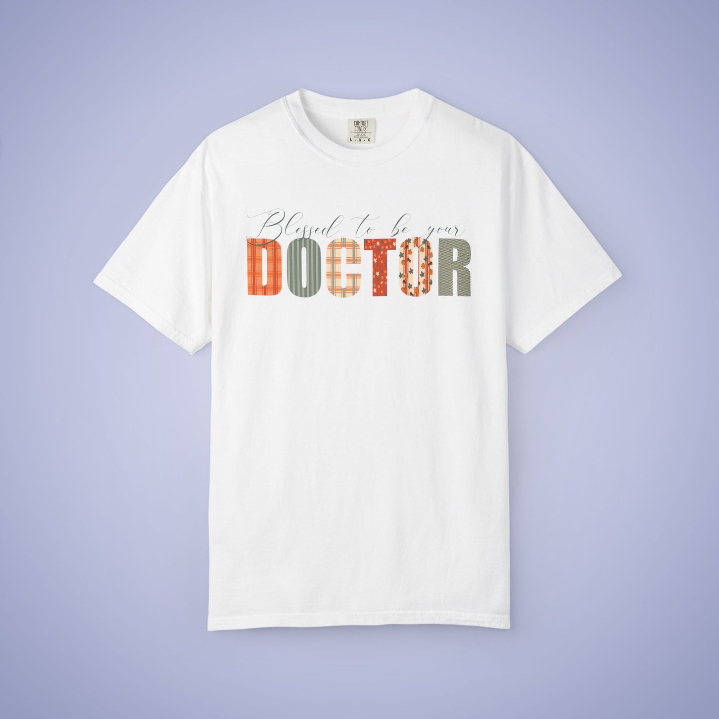 Blessed to be Your Doctor White Thanksgiving Patterned Word Art Comfort T Shirt Unisex