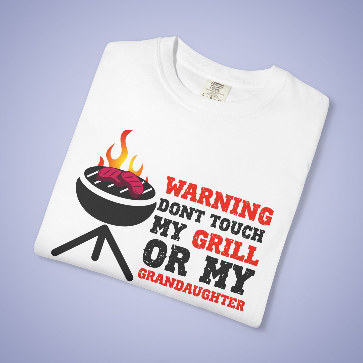 Warning Don't Touch My Grill or My Grandaughter Meat Smoker Comfort Colors Mens Funny T Shirt Gift