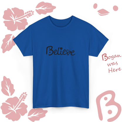 Believe Bogan Design Unisex T Shirt