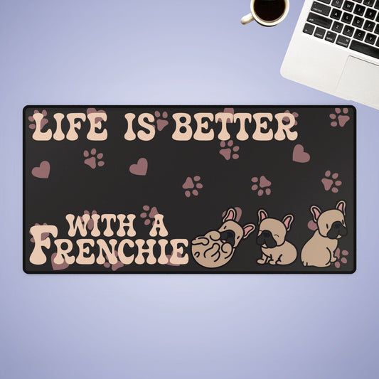 Life is Better with a Frenchie French Bulldog Lover Gift Computer Desk Mat