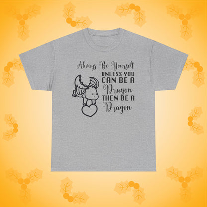 Always Be A Dragon Unisex T-Shirt